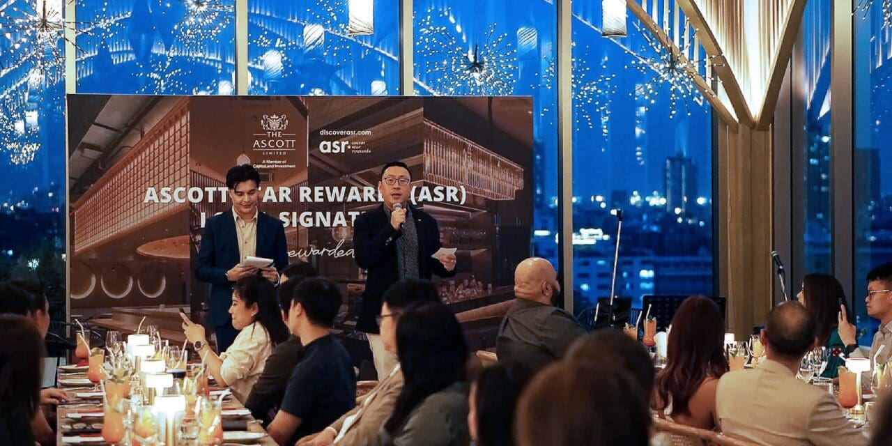 แอสคอทท์จัดงาน Ascott Star Rewards (ASR) Local Signature Event ครั้งแรกในกรุงเทพฯ เพื่อแสดงความขอบคุณแก่สมาชิกในประเทศไทย